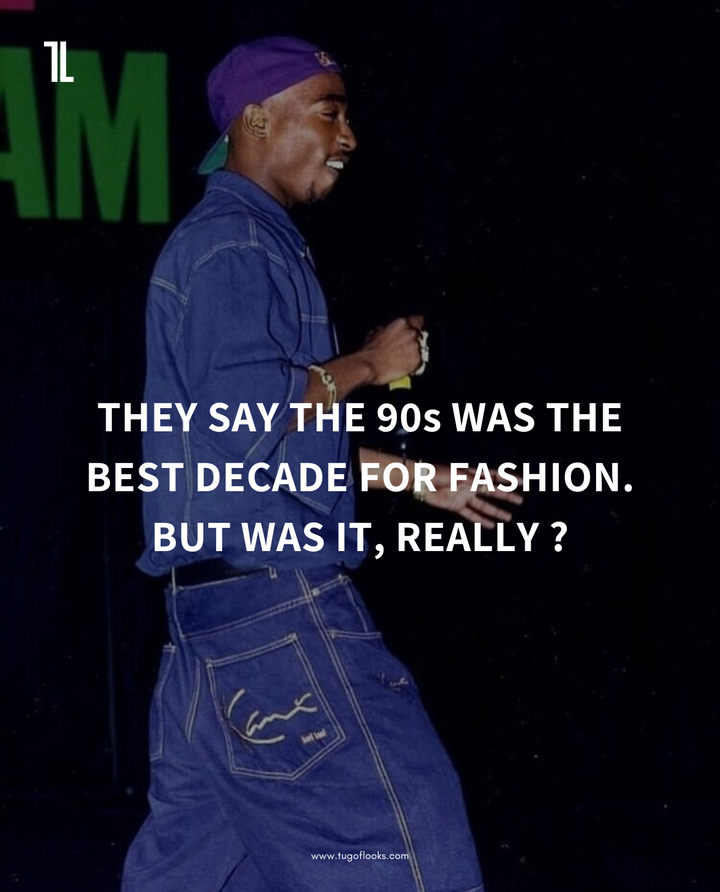 WAS THE 90s REALLY THE BEST DECADE FOR FASHION ?