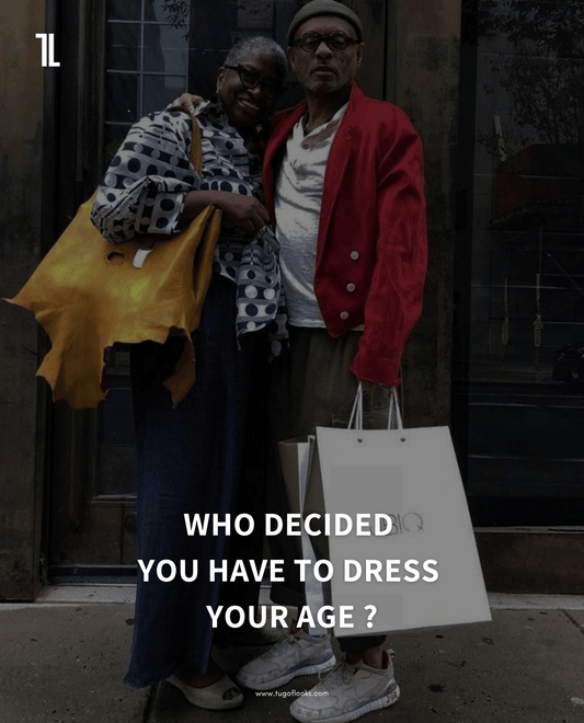 WHO DECIDED YOU HAVE TO DRESS YOUR AGE ?