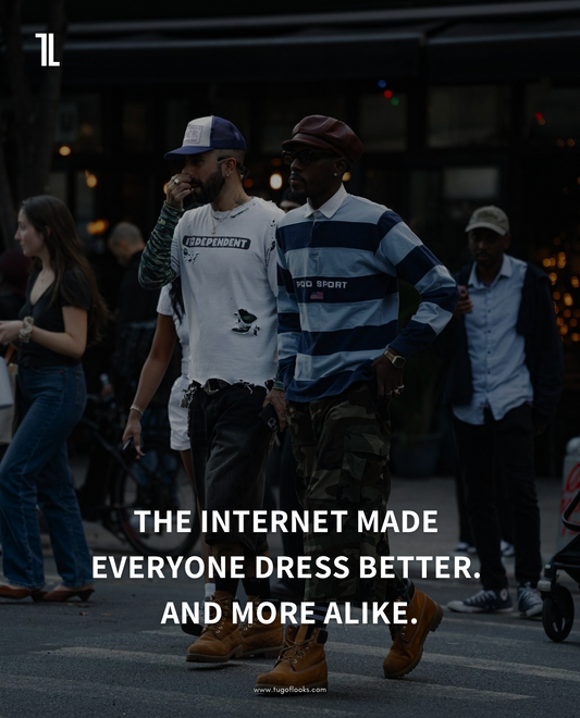 THE INTERNET MADE EVERYONE DRESS BETTER..AND MORE ALIKE
