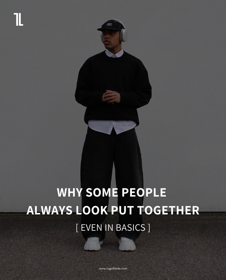 Why Some People Always Look Put Together (Even in Basics)